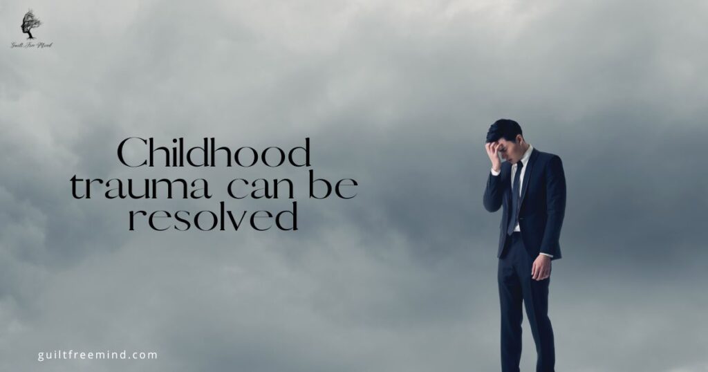Childhood trauma can be resolved