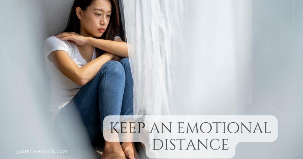 keep an emotional distance