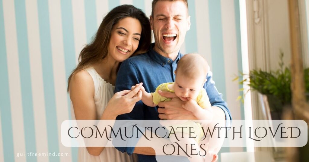 COMMUNICATE WITH LOVED ONES