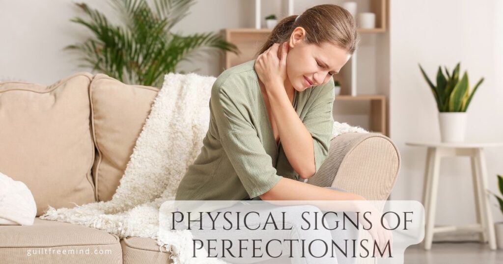 Physical signs of perfectionism