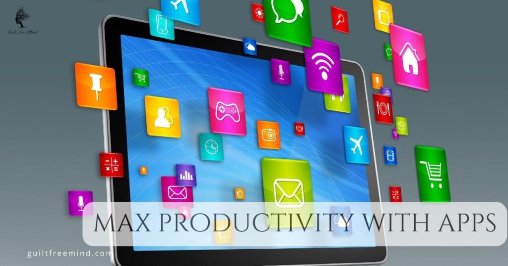 max productivity with apps